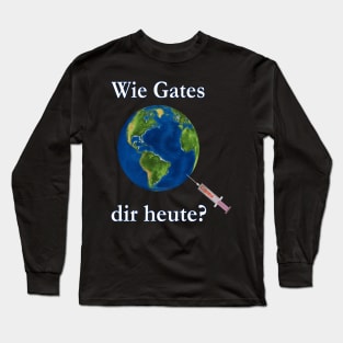 Wie Gates dir heute? Long Sleeve T-Shirt